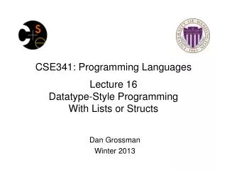 CSE341: Programming Languages Lecture 16 Datatype -Style Programming With Lists or Structs