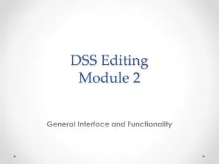 DSS Editing Module 2
