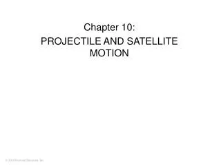Chapter 10: PROJECTILE AND SATELLITE MOTION