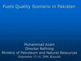 Muhammad Azam Director Refining Ministry of Petroleum and Natural Resources