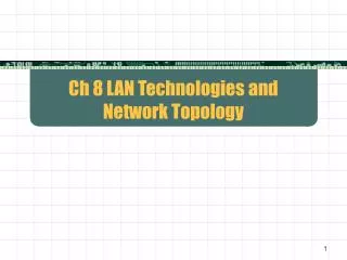 Ch 8 LAN Technologies and Network Topology