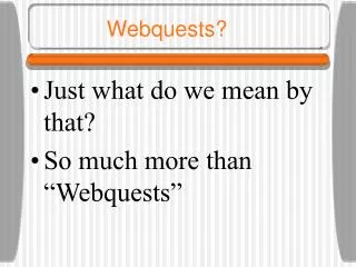 Webquests?