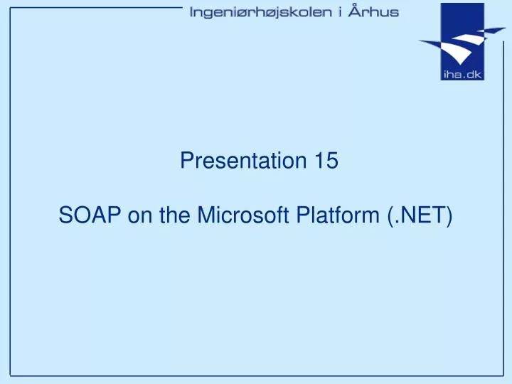 presentation 15 soap on the microsoft platform net