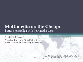 Multimedia on the Cheap: Better storytelling with new media tools
