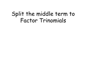 Split the middle term to Factor Trinomials