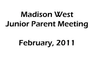 Madison West Junior Parent Meeting February, 2011