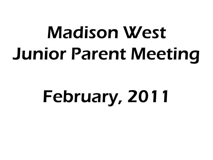madison west junior parent meeting february 2011