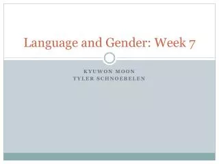 Language and Gender: Week 7