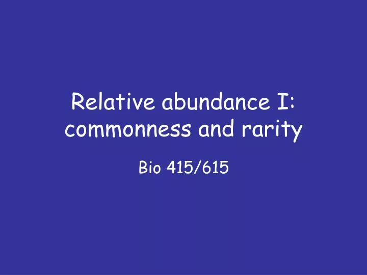 relative abundance i commonness and rarity