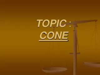 TOPIC : CONE