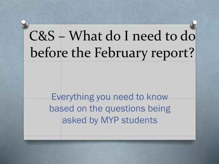 c s what do i need to do before the february report