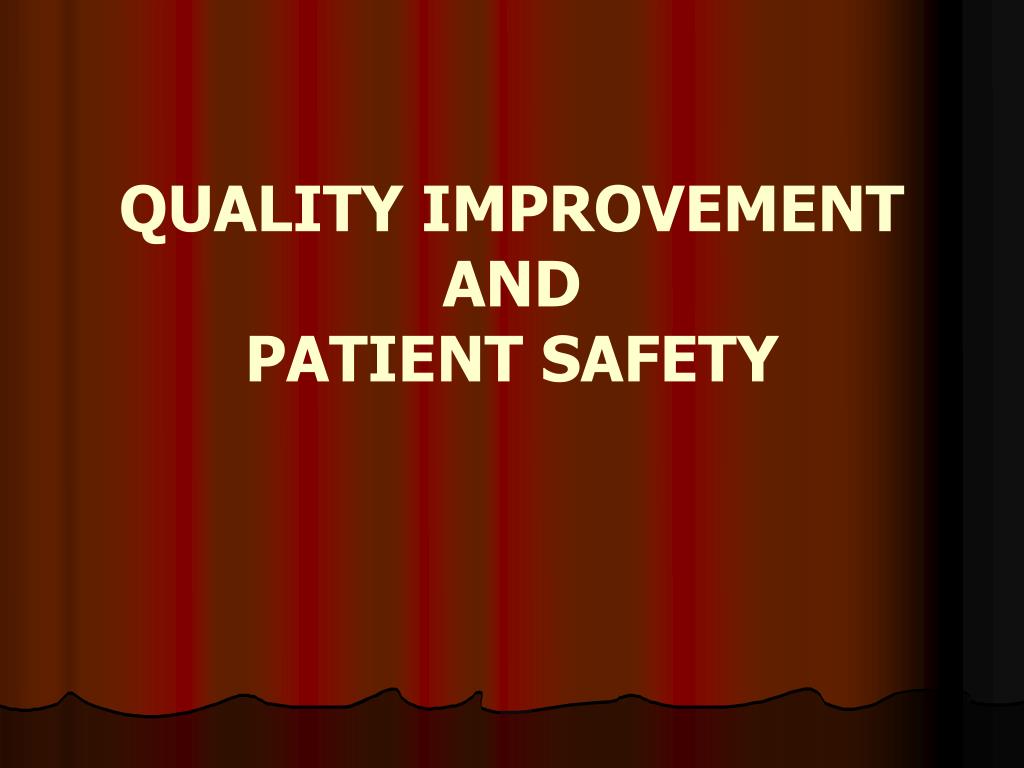 PPT - QUALITY IMPROVEMENT AND PATIENT SAFETY PowerPoint Presentation ...