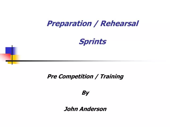 preparation rehearsal sprints