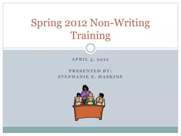 spring 2012 non writing training