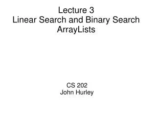 Lecture 3 Linear Search and Binary Search ArrayLists