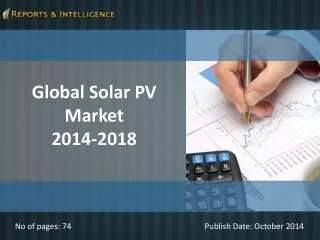 Reports and Intelligence: Solar PV Market 2014-2018