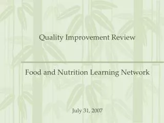 Quality Improvement Review Food and Nutrition Learning Network July 31, 2007