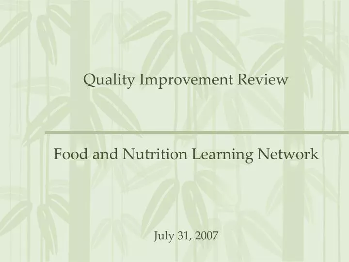 quality improvement review food and nutrition learning network july 31 2007
