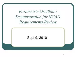Parametric Oscillator Demonstration for NGAO Requirements Review
