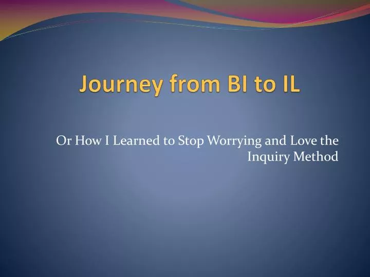 journey from bi to il