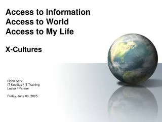 Access to Information Access to World Access to My Life X-Cultures