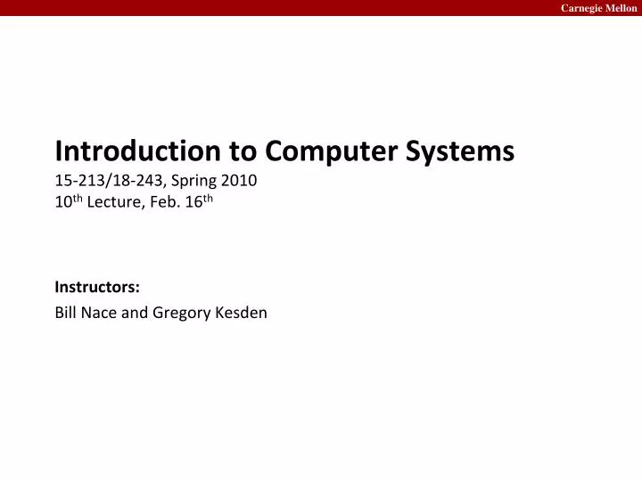 introduction to computer systems 15 213 18 243 spring 2010 10 th lecture feb 16 th
