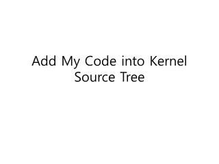 Add My Code into Kernel Source Tree