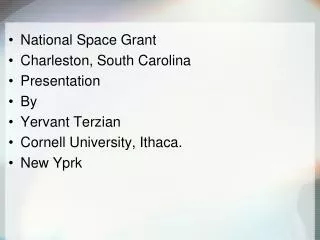 National Space Grant Charleston, South Carolina Presentation By Yervant Terzian