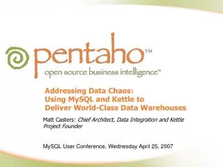 Addressing Data Chaos: Using MySQL and Kettle to Deliver World-Class Data Warehouses