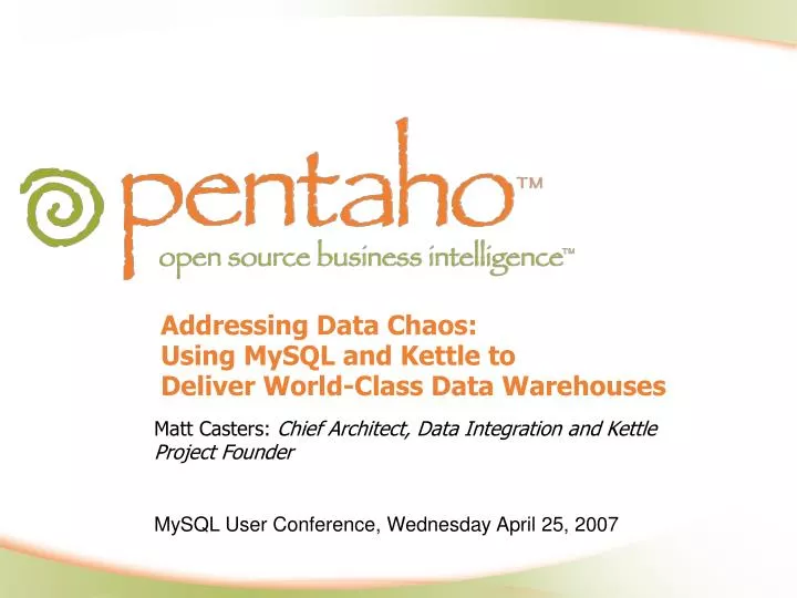 addressing data chaos using mysql and kettle to deliver world class data warehouses