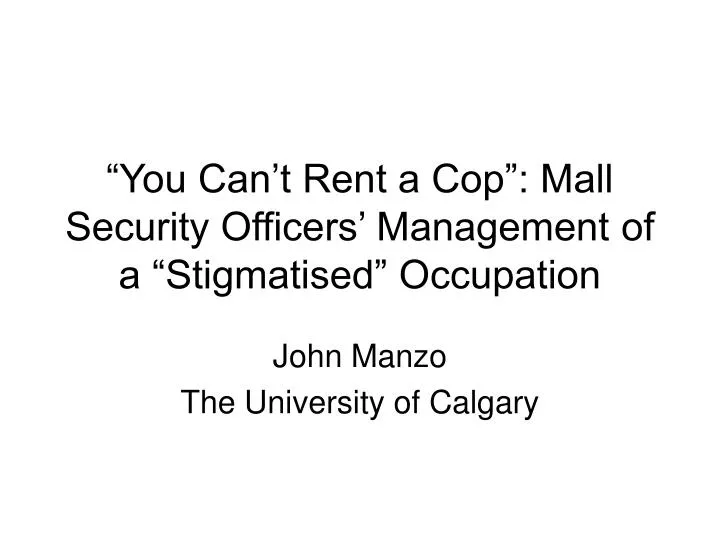you can t rent a cop mall security officers management of a stigmatised occupation