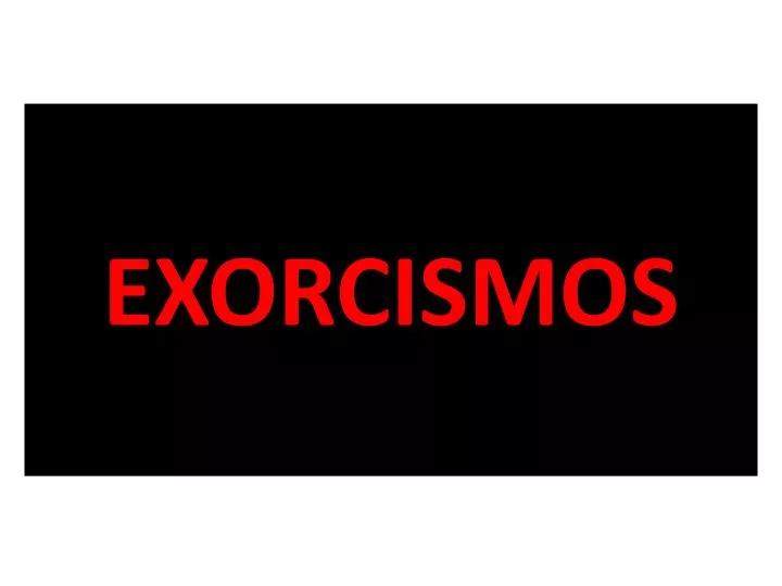exorcismos