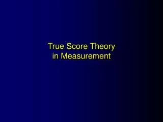 True Score Theory in Measurement