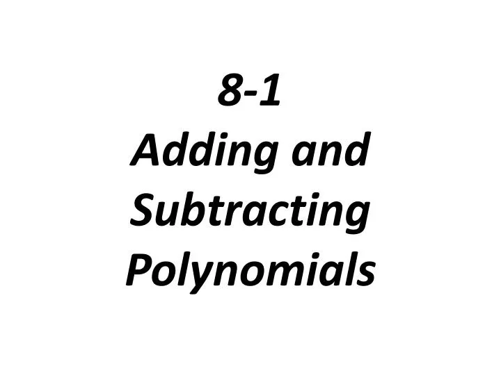 8 1 adding and subtracting polynomials