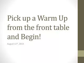 Pick up a Warm Up from the front table and Begin!
