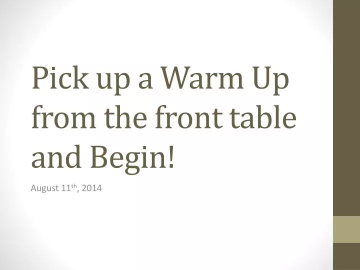 pick up a warm up from the front table and begin