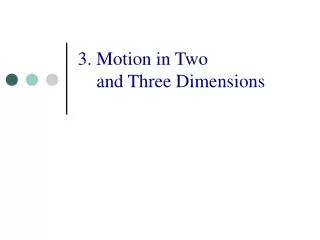 3. Motion in Two and Three Dimensions