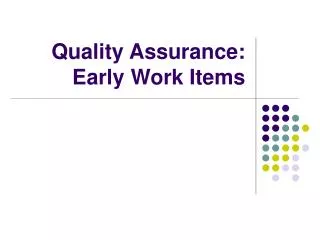 Quality Assurance: Early Work Items
