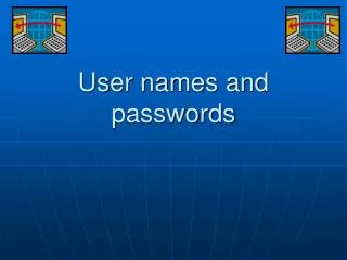 User names and passwords