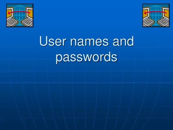 user names and passwords