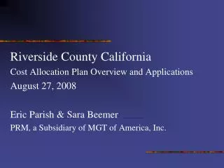 Riverside County California Cost Allocation Plan Overview and Applications August 27, 2008