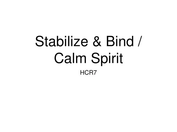 stabilize bind calm spirit
