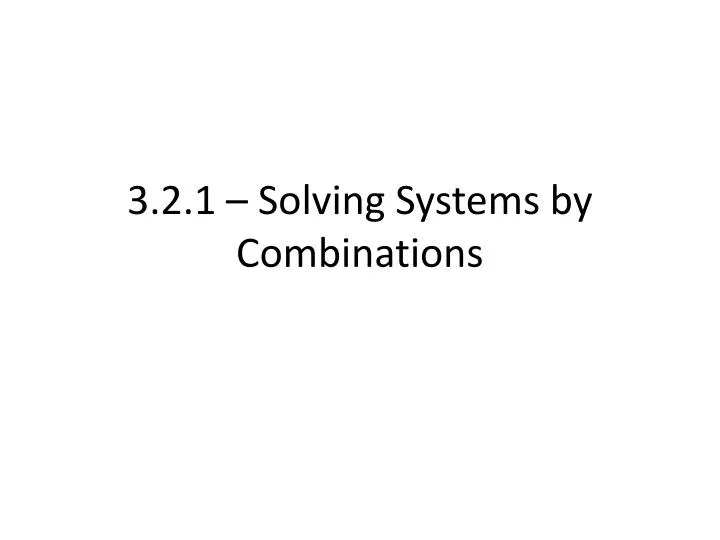 3 2 1 solving systems by combinations