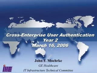 Cross-Enterprise User Authentication Year 2 March 16, 2006