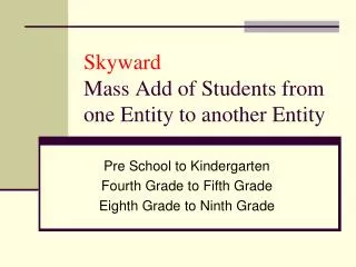 Skyward Mass Add of Students from one Entity to another Entity