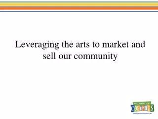 Leveraging the arts to market and sell our community