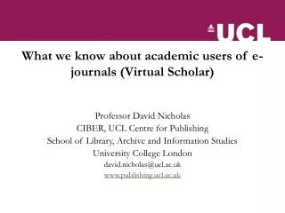 What we know about academic users of e-journals (Virtual Scholar)