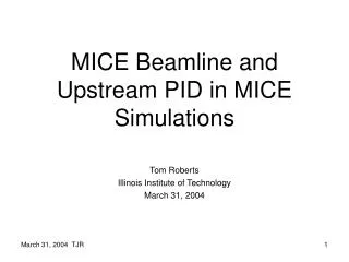 MICE Beamline and Upstream PID in MICE Simulations