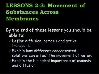 LESSONS 2-3: Movement of Substances Across Membranes