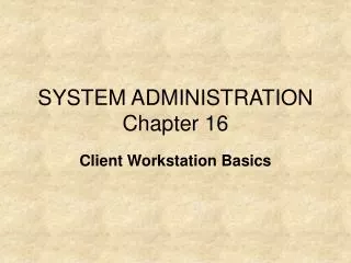 SYSTEM ADMINISTRATION Chapter 16